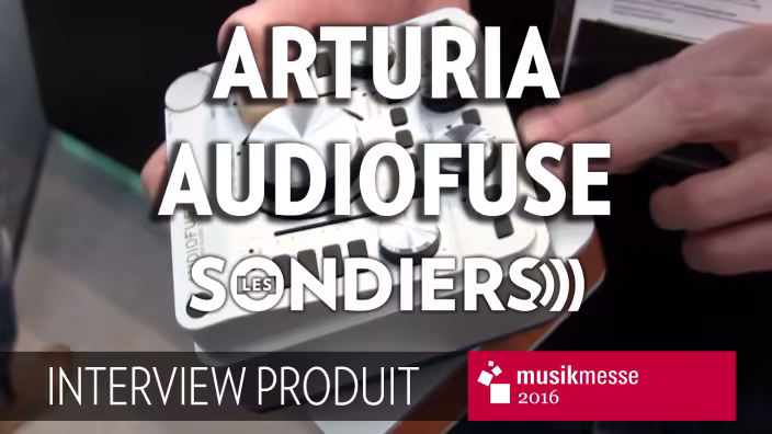 Arturia AudioFuse : Et si on en parlait ? - MusikMesse 2016